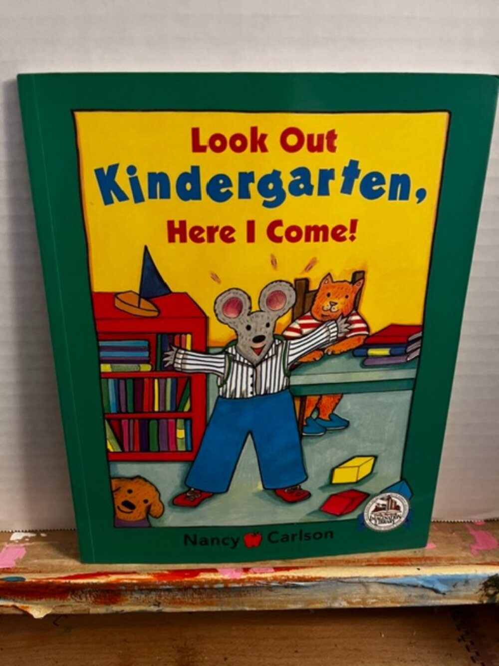 Look out Kindergarten,  Here I Come! Book Author: Nancy Carlson